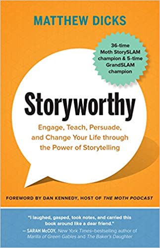 Storyworthy (Matthew Dicks) – Book Summary, Notes & Highlights