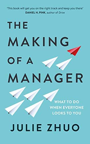 The Making of a Manager (Julie Zhuo) – Book Summary, Notes & Highlights