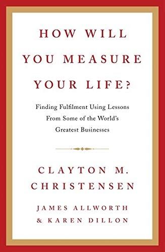 How will you measure your life? – Book Summary, Notes & Highlights